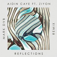 Aidin Caye, Ziyon – Reflections [Mark DVB Remix]