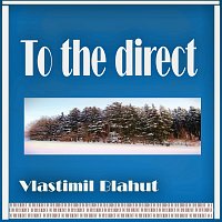 Vlastimil Blahut – To the direct MP3