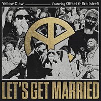 Yellow Claw, Offset, Era Istrefi – Let's Get Married