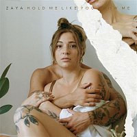 ZAYA – Hold Me Like You Know Me