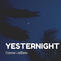 Connor LeBlanc – Yesternight