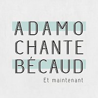 Salvatore Adamo – Et maintenant