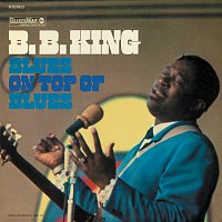 B.B. King – Blues On Top Of Blues