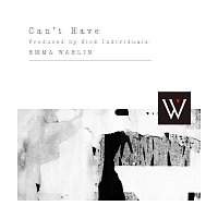 EMMA WAHLIN – Can’t Have [Produced by Sick Individuals]