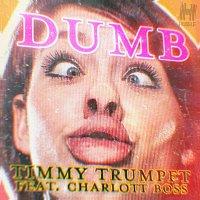 Timmy Trumpet, BOSS – Dumb
