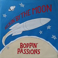 Boppin´ Passions – Rockin’ by the Moon