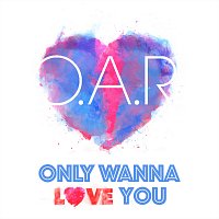 O.A.R. – Only Wanna Love You