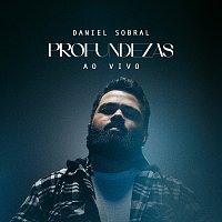 Daniel Sobral – Profundezas [Ao Vivo]