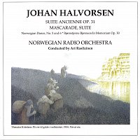 Halvorsen: Suite Ancienne Op. 31 / Mascarade, Suite / Norwegian Dance, No. 5 & 6 / Bjornstjerne Bjornson in memoriam, Op. 30