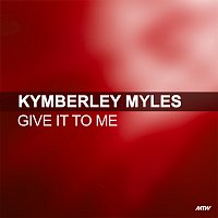 Kymberley Myles – Give It To Me [Boy In Motion Mix]