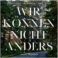 Konstantin Gropper, Alex Mayr – Wir Konnen Nicht Anders [Original Soundtrack]