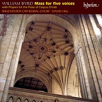 Winchester Cathedral Choir, David Hill – Byrd: Mass for Five Voices; Propers for Corpus Christi