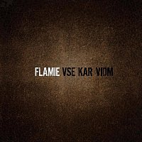 Flamie – Vse Kar Vidm