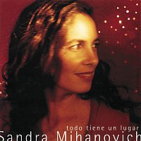 Sandra Mihanovich – Todo Tiene Un Lugar