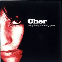 Cher – Bang Bang: The Early Years