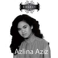 Azlina Aziz – Biografi