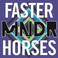 MNDR – Faster Horses