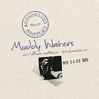Muddy Waters – Authorized Bootleg - Fillmore Auditorium, San Francisco Nov. 4-6 1966