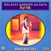 Shaukat Ali – Walayat Kahnoon Aa Gaya [Best Hits]