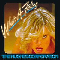 The Hughes Corporation – What A Feeling [Hi Tack Club Mix (E Release)]