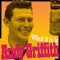 Přední strana obalu CD What It Is, Is Andy Griffith [Andy's Greatest Comedy Monologues & Old-Timey Songs]