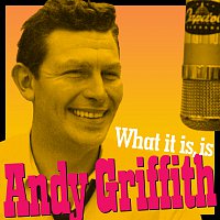 Andy Griffith – What It Is, Is Andy Griffith [Andy's Greatest Comedy Monologues & Old-Timey Songs]