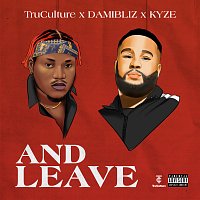 TruCulture, Damibliz, Kyze – And Leave