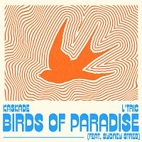Kaskade, L'Tric, Sydney Streb – Birds Of Paradise