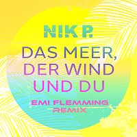 Nik P., Emi Flemming – Das Meer, der Wind und du [Emi Flemming Remix]