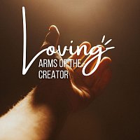 Loving Arms of the Creator