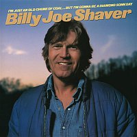 Billy Joe Shaver – I'm Just an Old Chunk of Coal...But I'm Gonna Be a Diamond Someday