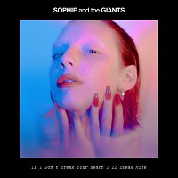 Sophie and the Giants – If I Don't Break Your Heart I'll Break Mine