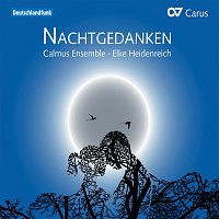 Elke Heidenreich, Calmus Ensemble – Nachtgedanken