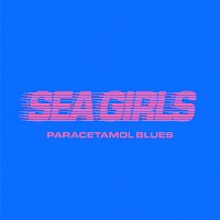 Sea Girls – Paracetamol Blues