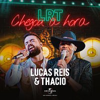 Lucas Reis & Thácio – Chegou A Hora [Ao Vivo]