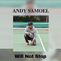 Andy Samoel – Will Not Stop