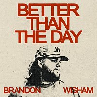 Brandon Wisham – Better Than The Day