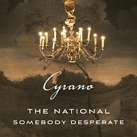 The National – Somebody Desperate [From ''Cyrano'' Soundtrack]