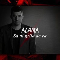 Alama – Să ai grijă de ea