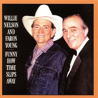 Willie Nelson, Faron Young – Funny How Time Slips Away