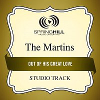 The Martins – Out Of His Great Love
