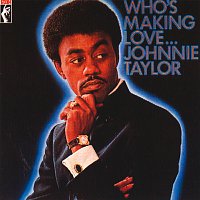 Johnnie Taylor – Who's Making Love...