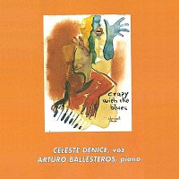 Celeste Denice, Arturo Ballesteros – Crazy with the Blues