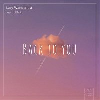 Lazy Wanderlust – Back To You (feat. Luma)