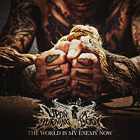 Upon A Burning Body – The World Is My Enemy Now