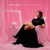 Diana Castro – O Amor Nunca Acaba