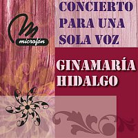 Ginamaria Hidalgo – Concierto Para Una Sola Voz