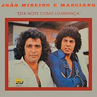 Joao Mineiro & Marciano – Esta Noite Como Lembranca