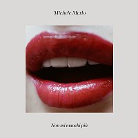 Michele Merlo – Non Mi Manchi Piu