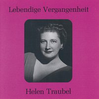 Helen Traubel – Lebendige Vergangenheit - Helen Traubel